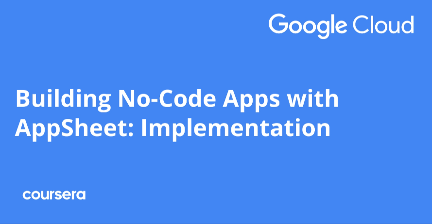 Building No-Code Apps with AppSheet Implementation